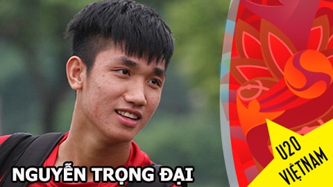 Gương mặt U20 Việt Nam - Nguyễn Trọng Đại: Niềm tin nơi thủ lĩnh