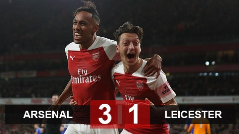 Arsenal 3-1 Leicester: Chiến thắng thứ 10 liên tiếp cho Pháo thủ