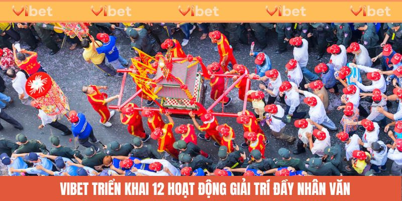 vibet-trien-khai-12-hoat-dong-giai-tri-day-nhan-van-tai-mini-game-duong-pho-ngay-tet.jpg