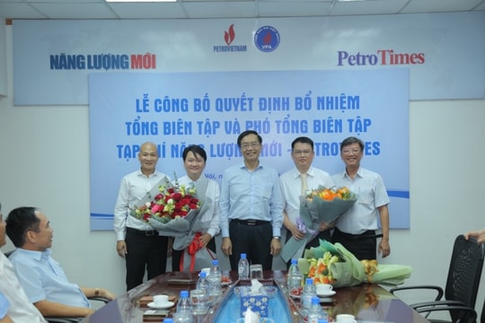 Bổ nhiệm Tổng Biên tập và Phó Tổng Biên tập Tạp chí Năng lượng Mới - PetroTimes