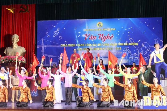 Chương trình văn nghệ chào mừng thành công Đại hội Công đoàn tỉnh Hải Dương