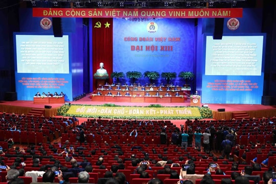 Khai mạc Đại hội XIII Công đoàn Việt Nam, nhiệm kỳ 2023 - 2028