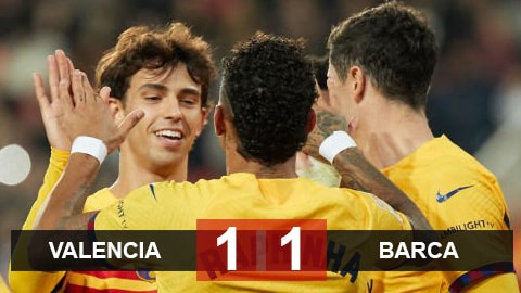 Valencia 1-1 Barca: Hòa thất vọng, Barca vẫn lọt vào top 3