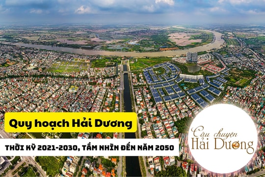 Quy hoạch tỉnh Hải Dương - Lối mở cho tương lai