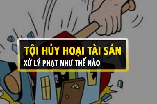 Hành vi phá hoại, hủy hoại tài sản của người khác bị xử phạt thế nào?