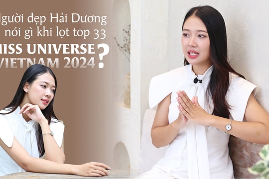 Người đẹp Hải Dương nói gì khi lọt top 33 Miss Universe Vietnam 2024?