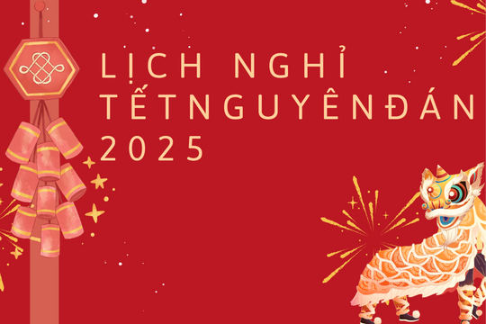 Chốt lịch nghỉ Tết Nguyên đán Ất Tỵ và nghỉ lễ năm 2025