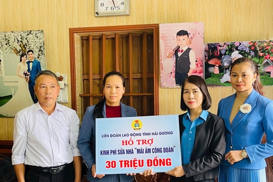Liên đoàn Lao động tỉnh Hải Dương phối hợp trao 22 'mái ấm công đoàn' cho đoàn viên khó khăn