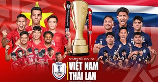 Chung kết Việt Nam - Thái Lan: Đối thủ truyền kiếp