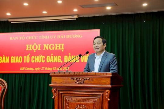 Hải Dương bàn giao các tổ chức cơ sở đảng, đảng viên sau sắp xếp