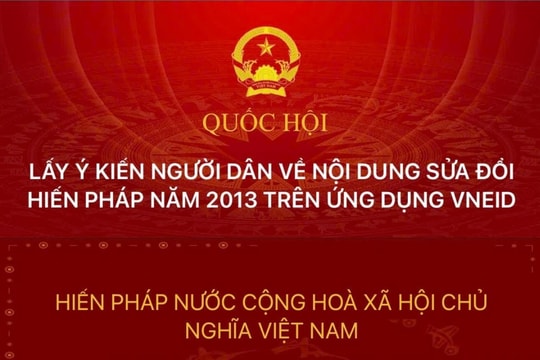 Bộ Công an lấy ý kiến người dân về sửa đổi Hiến pháp năm 2013 trên VNeID