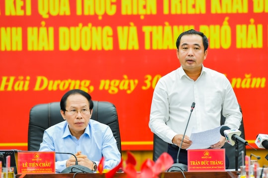 Đẩy nhanh tiến độ thực hiện các công việc phục vụ hợp nhất tỉnh Hải Dương và TP Hải Phòng