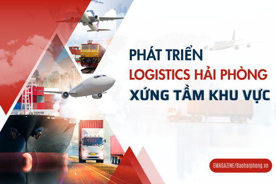 Phát triển logistics Hải Phòng xứng tầm khu vực