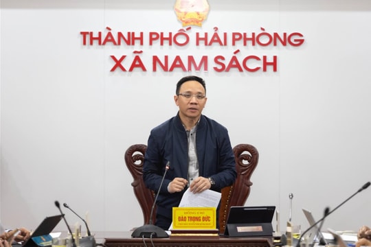 Phó chủ tịch Thường trực HĐND thành phố Đào Trọng Đức làm việc với xã Nam Sách