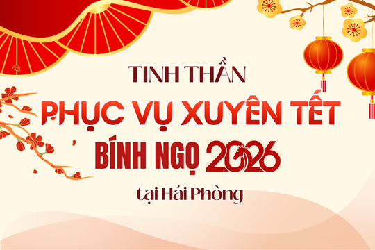 Tinh thần phục vụ xuyên Tết Bính Ngọ 2026 tại Hải Phòng