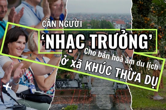 Tìm ‘nhạc trưởng’ cho bản hòa âm du lịch ở xã Khúc Thừa Dụ