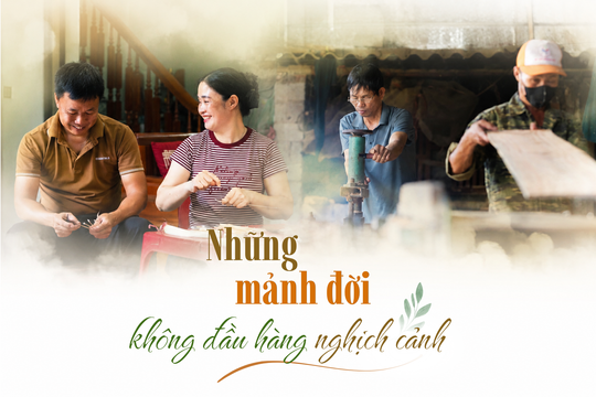 Những mảnh đời không đầu hàng nghịch cảnh