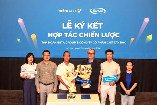 Beta Group và Chợ Tây Bắc ký kết hợp tác phát triển Rạp chiếu phim Beta Cinemas tại Đông Giao