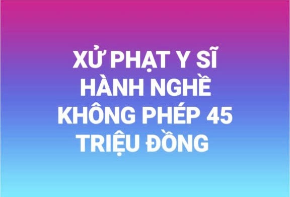 Phạt 45 triệu đồng 1 y sĩ ở phường Dương Kinh khám chữa bệnh không phép