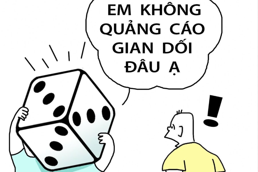 'Không quảng cáo gian dối'… nhưng may rủi vẫn nằm trong tay xúc xắc