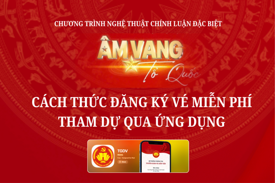 Hướng dẫn đăng ký vé miễn phí tham dự chương trình “Âm Vang Tổ Quốc”